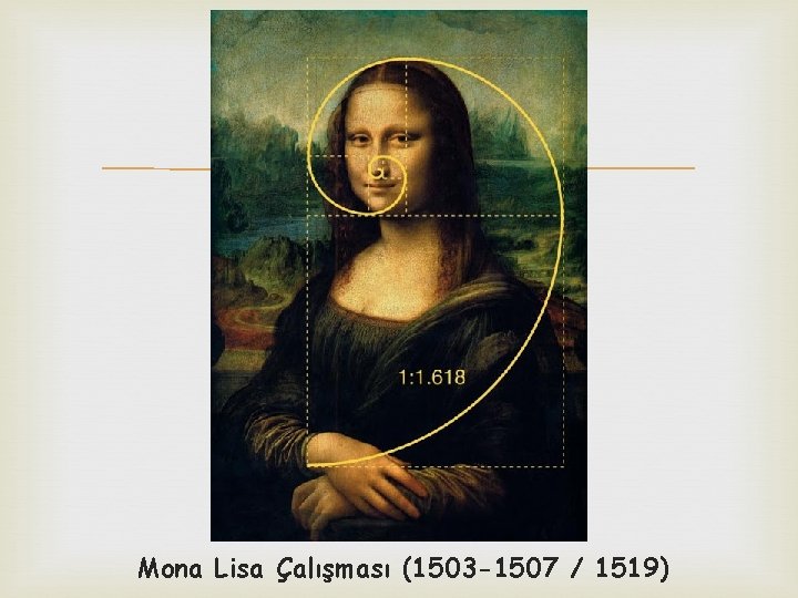  Mona Lisa Çalışması (1503 -1507 / 1519) 