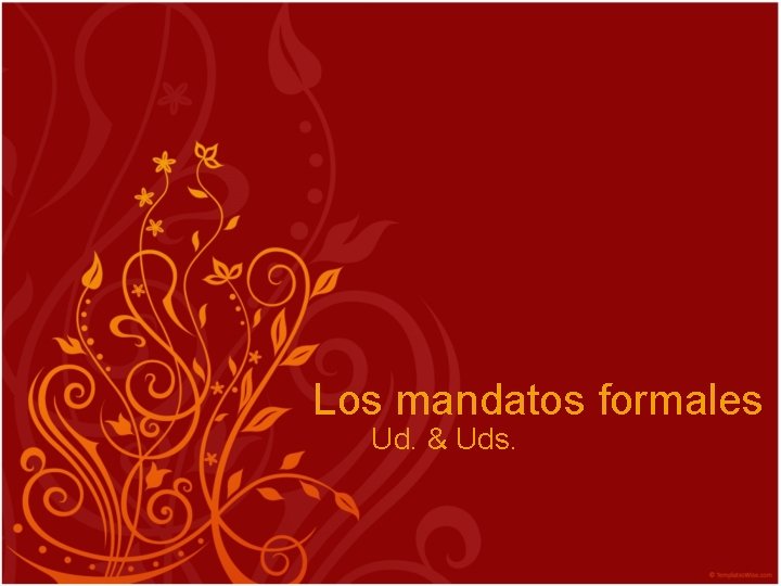 Los mandatos formales Ud. & Uds. 