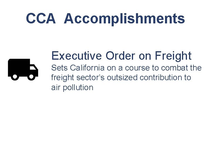 CCA Accomplishments Executive Order on Freight Sets California on a course to combat the