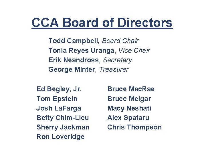 CCA Board of Directors Todd Campbell, Board Chair Tonia Reyes Uranga, Vice Chair Erik