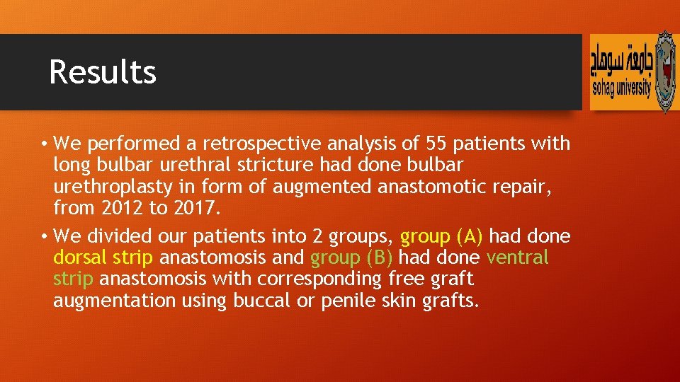 Results • We performed a retrospective analysis of 55 patients with long bulbar urethral