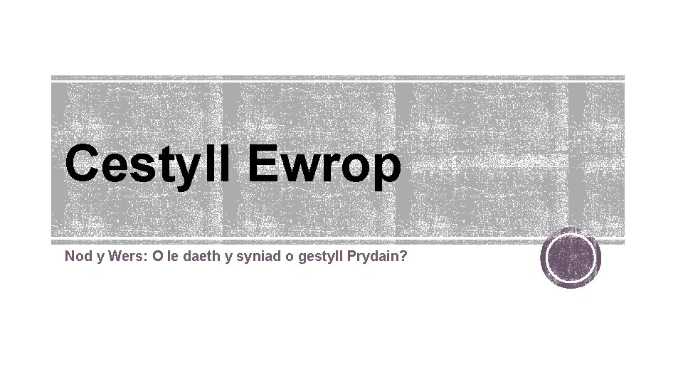 Cestyll Ewrop Nod y Wers: O le daeth y syniad o gestyll Prydain? 