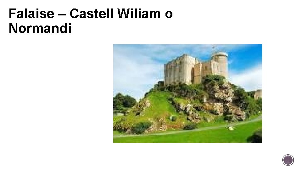 Falaise – Castell Wiliam o Normandi 