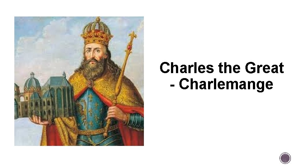 Charles the Great - Charlemange 