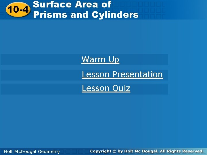 Surface Area of Prisms and Cylinders 10 -4 Prisms and Cylinders Warm Up Lesson