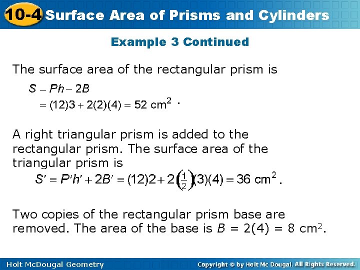 10 -4 Surface Area of Prisms and Cylinders Example 3 Continued The surface area