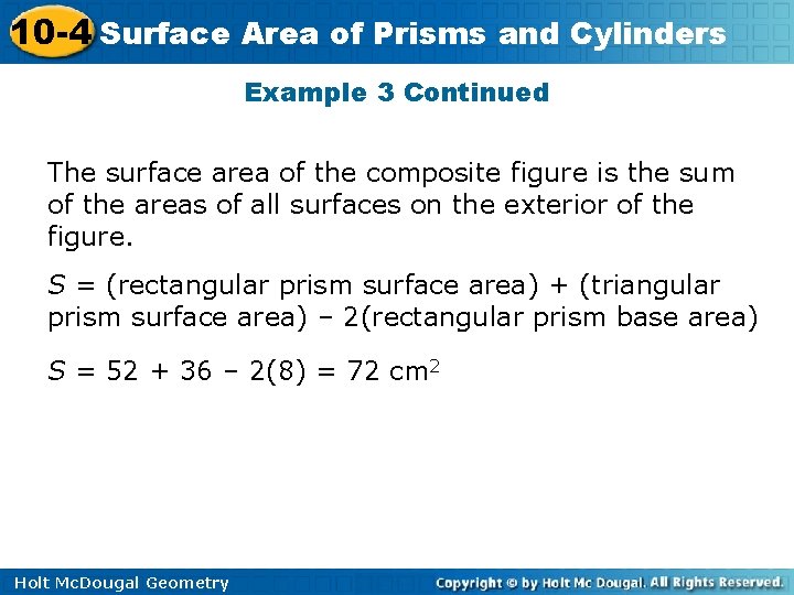 10 -4 Surface Area of Prisms and Cylinders Example 3 Continued The surface area