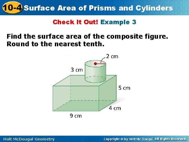10 -4 Surface Area of Prisms and Cylinders Check It Out! Example 3 Find