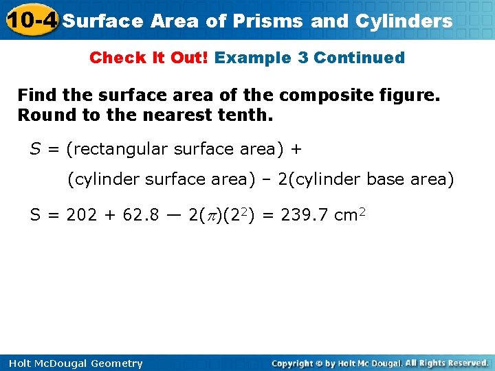 10 -4 Surface Area of Prisms and Cylinders Check It Out! Example 3 Continued