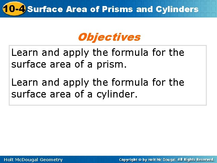 10 -4 Surface Area of Prisms and Cylinders Objectives Learn and apply the formula