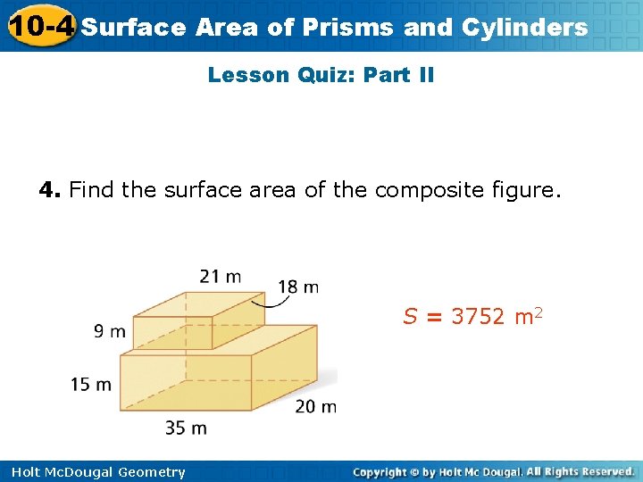 10 -4 Surface Area of Prisms and Cylinders Lesson Quiz: Part II 4. Find