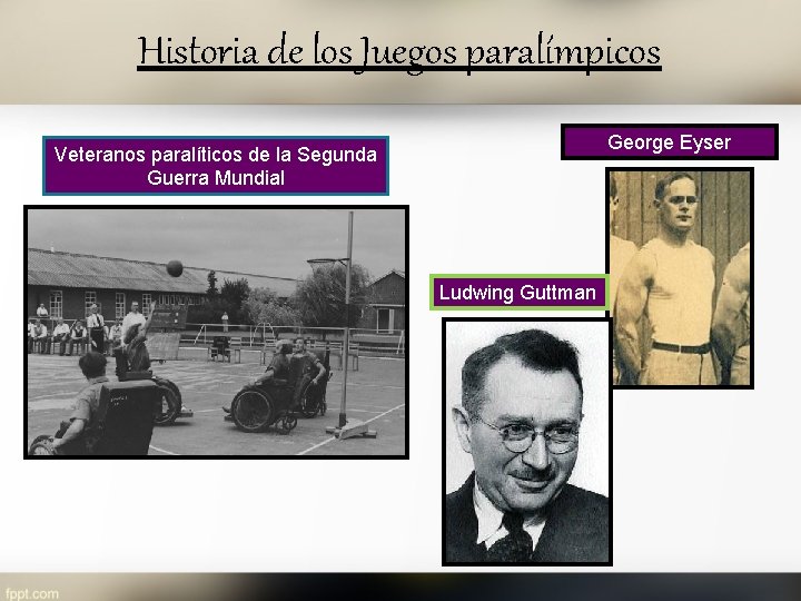 Historia de los Juegos paralímpicos George Eyser Veteranos paralíticos de la Segunda Guerra Mundial