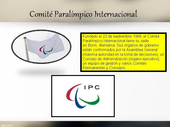 Comité Paralímpico Internacional Fundado el 22 de septiembre 1989, el Comité Paralímpico Internacional tiene