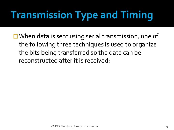 Transmission Type and Timing � When data is sent using serial transmission, one of