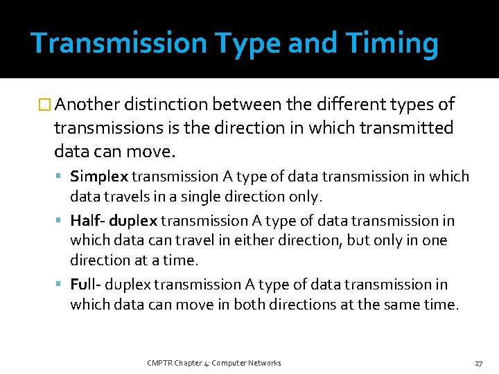 Transmission Type and Timing � Another distinction between the different types of transmissions is