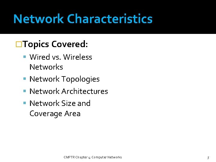 Network Characteristics �Topics Covered: Wired vs. Wireless Networks Network Topologies Network Architectures Network Size