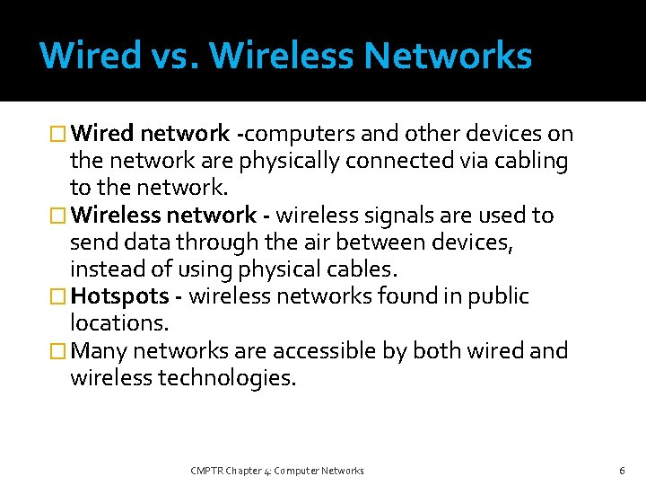 Wired vs. Wireless Networks � Wired network -computers and other devices on the network