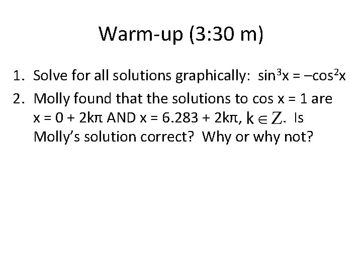 Warm-up (3: 30 m) 1. Solve for all solutions graphically: sin 3 x =