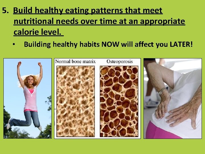 5. Build healthy eating patterns that meet nutritional needs over time at an appropriate