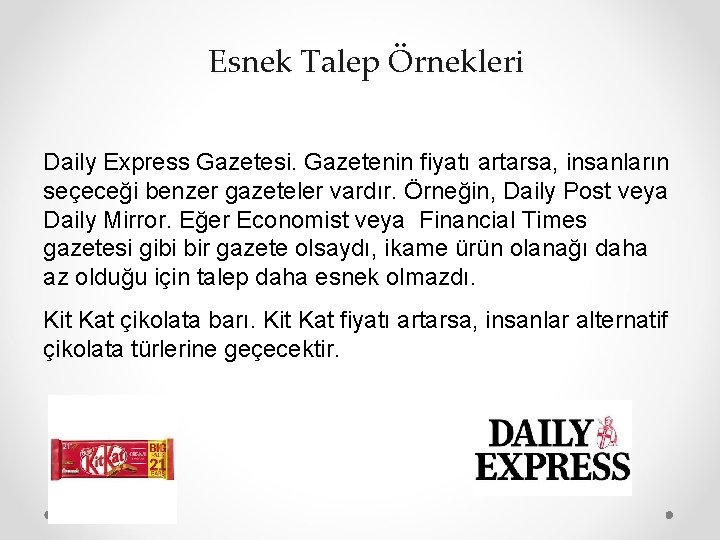 Esnek Talep Örnekleri Daily Express Gazetesi. Gazetenin fiyatı artarsa, insanların seçeceği benzer gazeteler vardır.