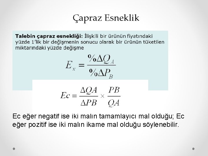 Çapraz Esneklik Ec eğer negatif ise iki malın tamamlayıcı mal olduğu; Ec eğer pozitif