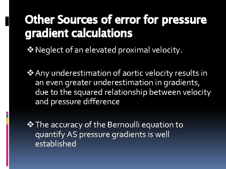 Other Sources of error for pressure gradient calculations v Neglect of an elevated proximal