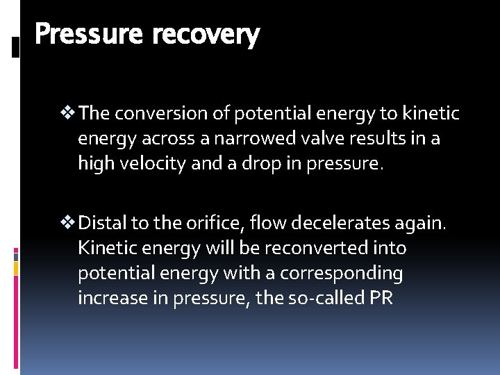 Pressure recovery v The conversion of potential energy to kinetic energy across a narrowed