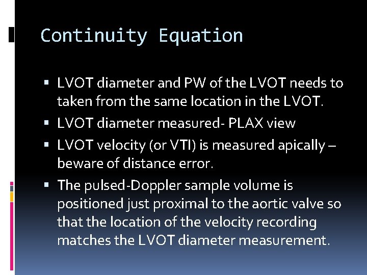 Continuity Equation LVOT diameter and PW of the LVOT needs to taken from the