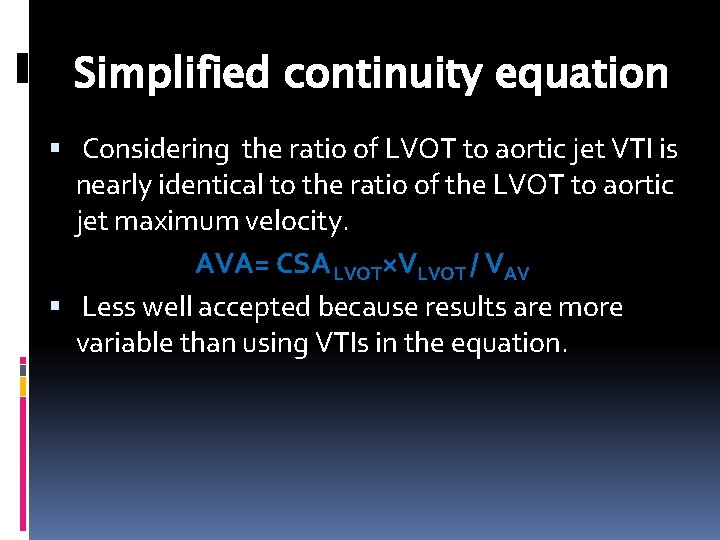 Simplified continuity equation Considering the ratio of LVOT to aortic jet VTI is nearly