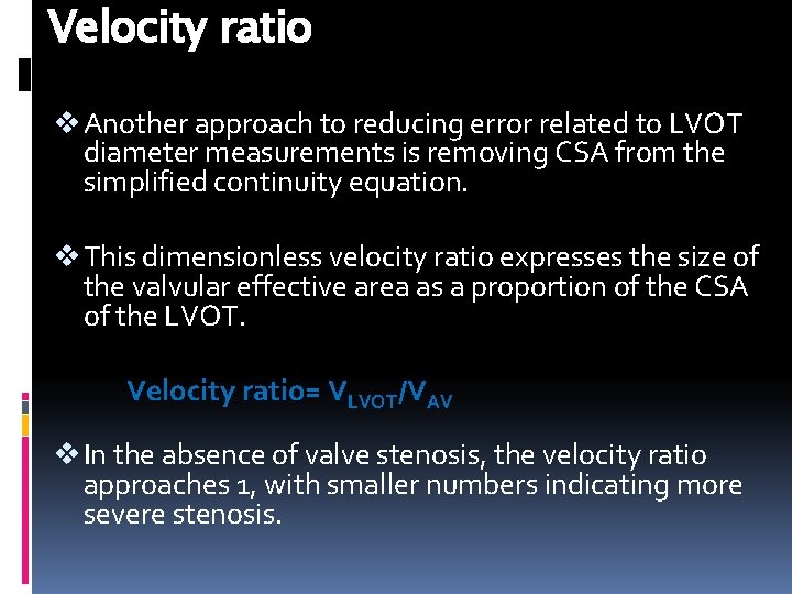 Velocity ratio v Another approach to reducing error related to LVOT diameter measurements is