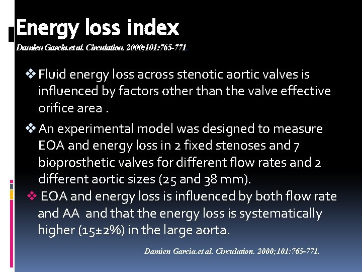 Energy loss index Damien Garcia. et al. Circulation. 2000; 101: 765 -771. v Fluid