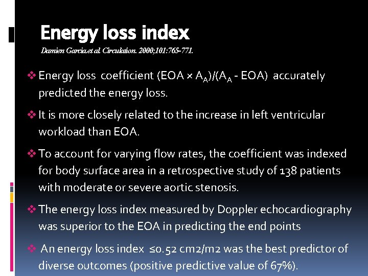 Energy loss index Damien Garcia. et al. Circulation. 2000; 101: 765 -771. v Energy