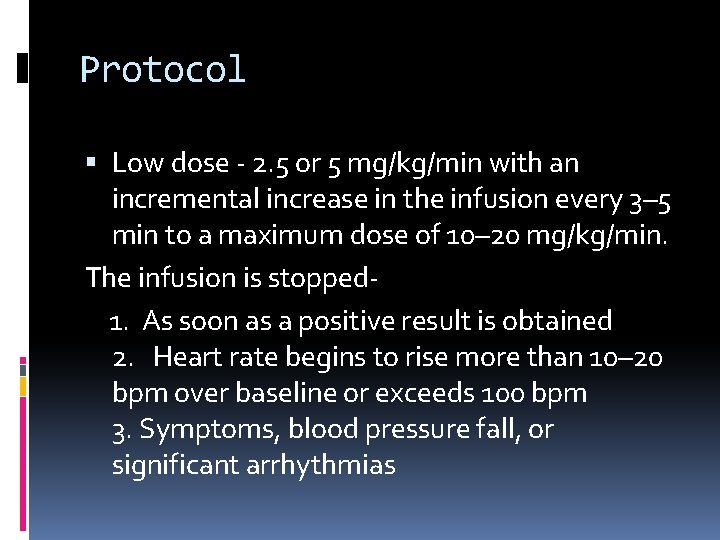 Protocol Low dose - 2. 5 or 5 mg/kg/min with an incremental increase in