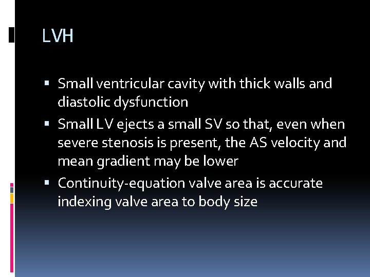 LVH Small ventricular cavity with thick walls and diastolic dysfunction Small LV ejects a