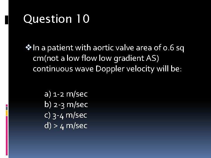 Question 10 v In a patient with aortic valve area of 0. 6 sq