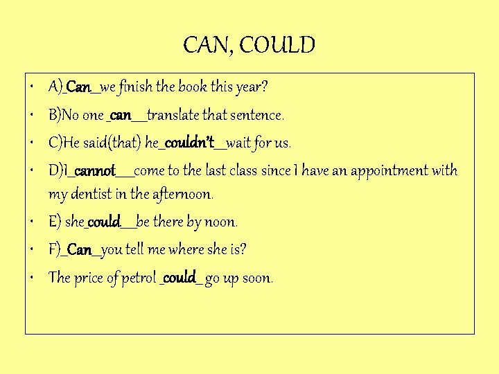 CAN, COULD • • A)_Can___we finish the book this year? B)No one _can_____translate that