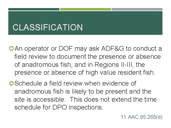 CLASSIFICATION An operator or DOF may ask ADF&G to conduct a field review to