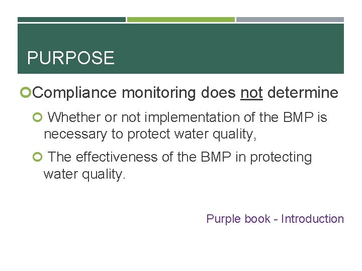 PURPOSE Compliance monitoring does not determine Whether or not implementation of the BMP is