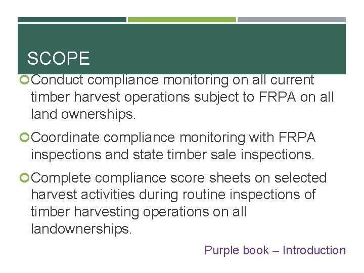 SCOPE Conduct compliance monitoring on all current timber harvest operations subject to FRPA on