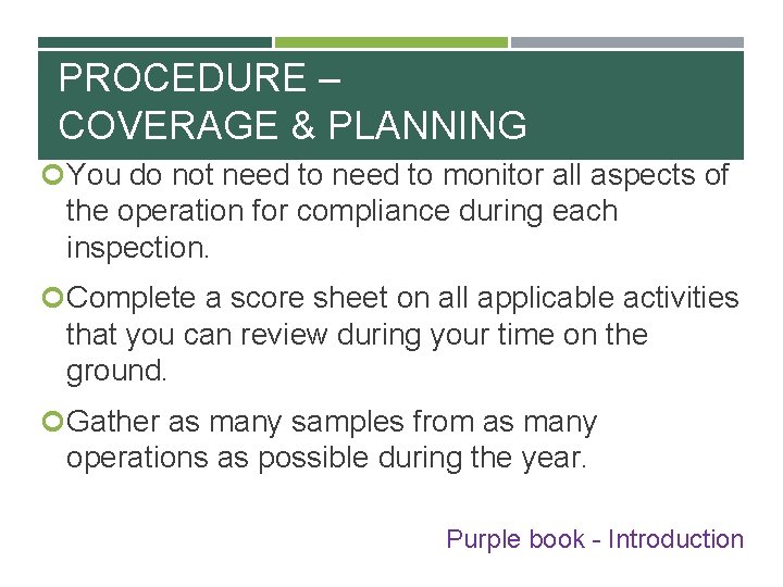 PROCEDURE – COVERAGE & PLANNING You do not need to monitor all aspects of