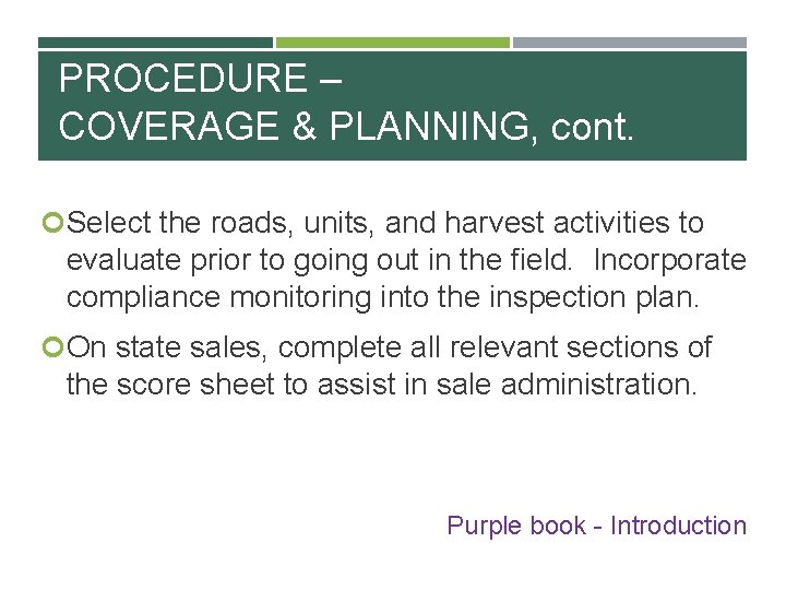 PROCEDURE – COVERAGE & PLANNING, cont. Select the roads, units, and harvest activities to