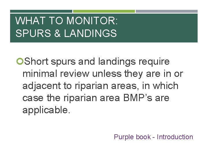 WHAT TO MONITOR: SPURS & LANDINGS Short spurs and landings require minimal review unless