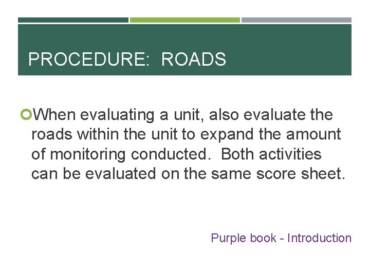 PROCEDURE: ROADS When evaluating a unit, also evaluate the roads within the unit to