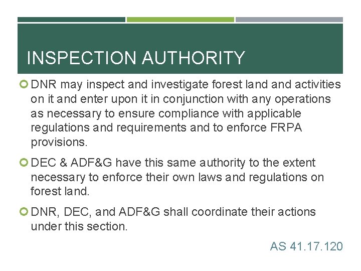 INSPECTION AUTHORITY DNR may inspect and investigate forest land activities on it and enter