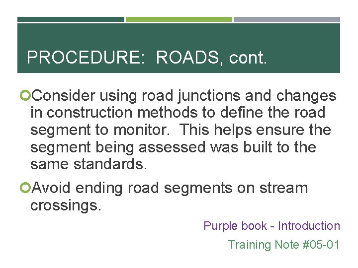 PROCEDURE: ROADS, cont. Consider using road junctions and changes in construction methods to define