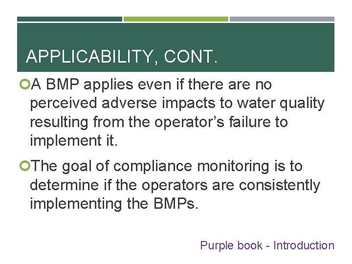 APPLICABILITY, CONT. A BMP applies even if there are no perceived adverse impacts to