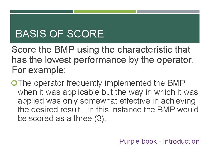 BASIS OF SCORE Score the BMP using the characteristic that has the lowest performance