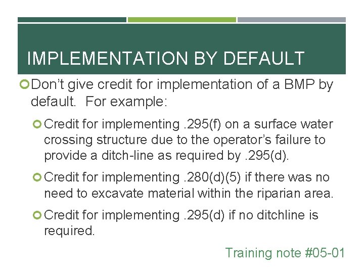 IMPLEMENTATION BY DEFAULT Don’t give credit for implementation of a BMP by default. For