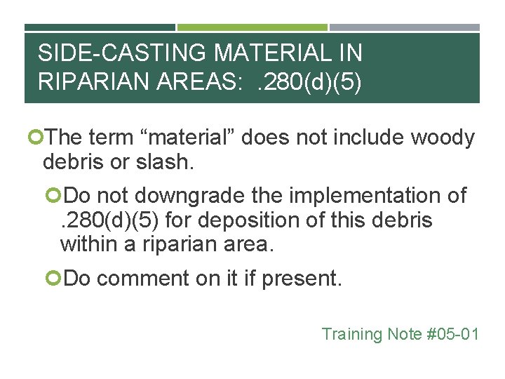 SIDE CASTING MATERIAL IN RIPARIAN AREAS: . 280(d)(5) The term “material” does not include