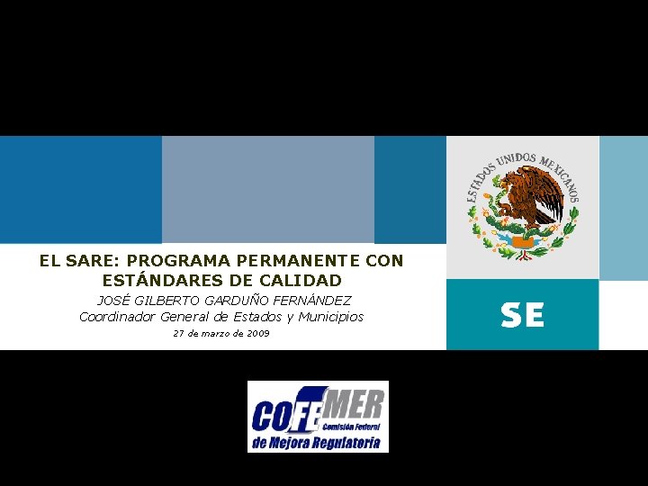 EL SARE: PROGRAMA PERMANENTE CON ESTÁNDARES DE CALIDAD JOSÉ GILBERTO GARDUÑO FERNÁNDEZ Coordinador General